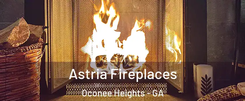 Astria Fireplaces Oconee Heights - GA