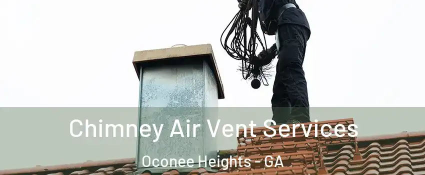 Chimney Air Vent Services Oconee Heights - GA