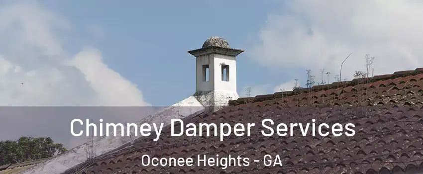 Chimney Damper Services Oconee Heights - GA