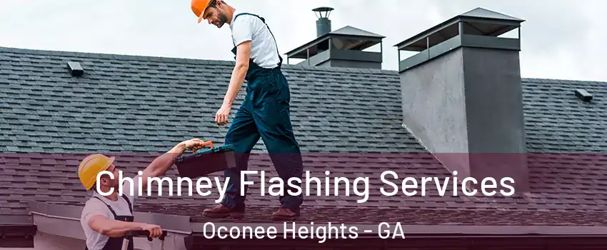 Chimney Flashing Services Oconee Heights - GA