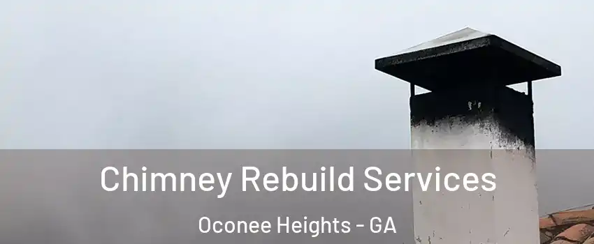 Chimney Rebuild Services Oconee Heights - GA