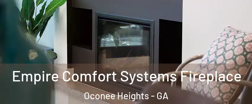 Empire Comfort Systems Fireplace Oconee Heights - GA
