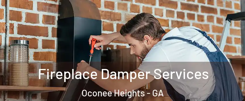 Fireplace Damper Services Oconee Heights - GA
