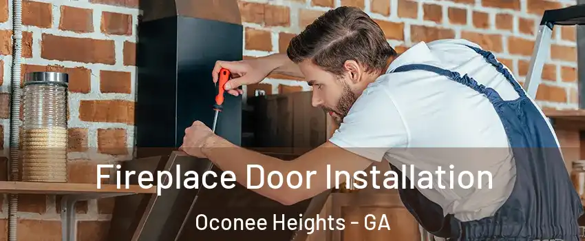 Fireplace Door Installation Oconee Heights - GA