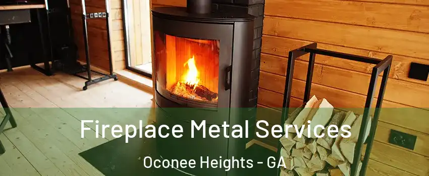Fireplace Metal Services Oconee Heights - GA