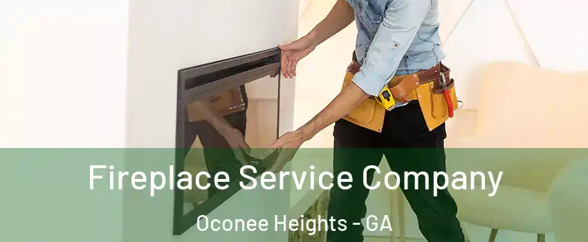 Fireplace Service Company Oconee Heights - GA