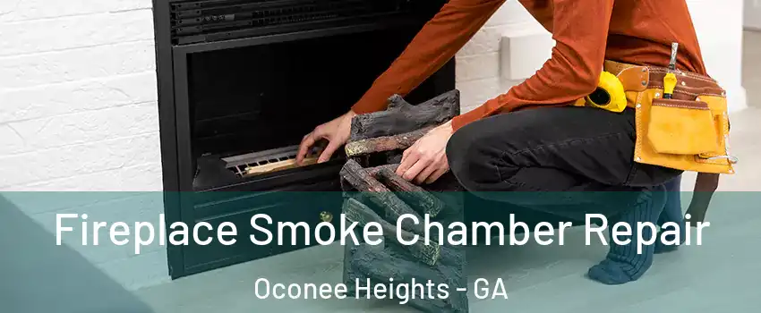 Fireplace Smoke Chamber Repair Oconee Heights - GA