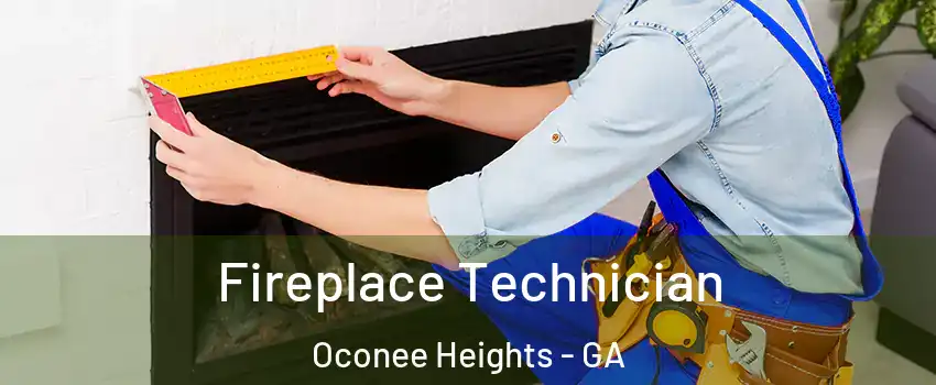 Fireplace Technician Oconee Heights - GA