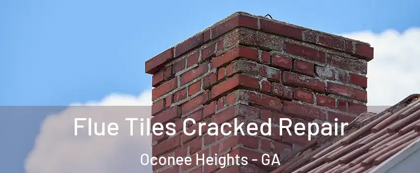 Flue Tiles Cracked Repair Oconee Heights - GA