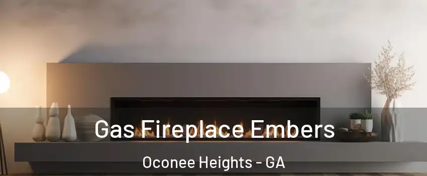 Gas Fireplace Embers Oconee Heights - GA