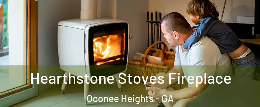 Hearthstone Stoves Fireplace Oconee Heights - GA