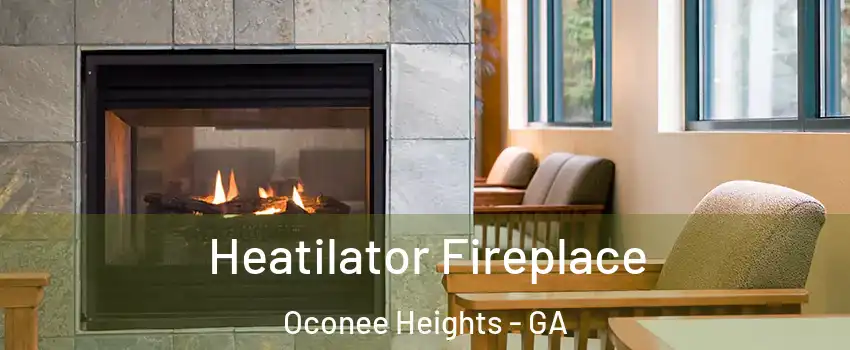 Heatilator Fireplace Oconee Heights - GA