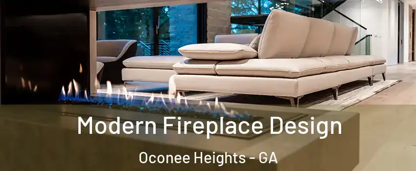 Modern Fireplace Design Oconee Heights - GA