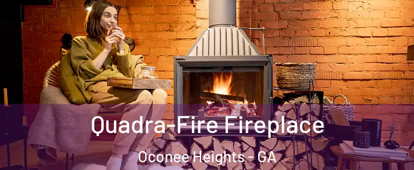 Quadra-Fire Fireplace Oconee Heights - GA