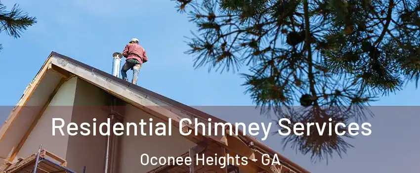 Residential Chimney Services Oconee Heights - GA