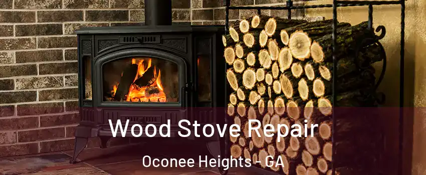 Wood Stove Repair Oconee Heights - GA